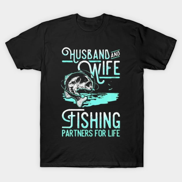 Husband and wife fishing partners for life shirt T-Shirt by cuongking161